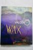 Valota Wax, 2012 29,00 ? Henri-François Debailleux Valota Wax EDITIONS DU REGARD, 2012, in 4°, reliure cartonnée, 160 pp. Très bel exemplaire. Valota ...