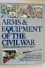 "Arms and Equipment of the Civil War 1962 36,00 ? Coggins, Jack (author and illustrator) Arms and Equipment of the Civil War Fairfax Press, NY, 1962. ...