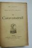 HERMANT ABEL LE CARAVANSERAIL, SCENES DE LA VIE COSMOPOLITE ALPHONSE LEMERRE, 1917, in 8, broché (dos fendu, défraichi) 281 Pages. HERMANT LE ...