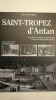 Henri Prévost-Allard Saint-Tropez d'Antan : Le golfe et la presqu'île de Saint-Tropez à travers la carte postale ancienne HC Editions, 111 pp., ...