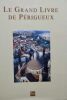 PENAUD GUY LE GRAND LIVRE DE PERIGUEUX. Perigueux, LA LAUZE. 2003. In-8, reliure cartonnée sous jaquette, Intérieur frais. 601 pages, nombreuses ...