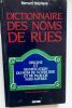 Stephane Bernard Dictionnaire des noms de rue Origine et signification du nom de votre rue et de plus de 5000 autres Menges, Paris, 1993. in-8, 757 ...