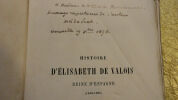 Marquis du Prat Histoire dElisabeth de Valois. Reine dEspagne (1545-1548) Paris: Techener, 1859 - Gr.-8, broche (couverture abim&eacute;e, dos fendu), VII & ...