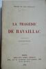 THARAUD J. ET J. La Tragedie de Ravaillac EMILE-PAUL FRERES, 1913. VIII, 290 pages. In-12 Broché, (couverture défraichie). THARAUD La Tragédie de ...