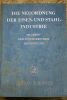 Die Neuordnung der Eisen- und Stahlindustrie im Gebiet der Bundesrepublik Deutschland. Ein Bericht der Stahltreuhandervereinigung. Verlag : Becksche ...