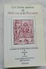 Les livres anciens de Médecine et Pharmacie, catalogue de la bibliothèque municipale de Toulouse Editions Privat à Toulouse, 1988 couverture souple ...