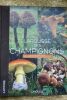 champignon LAROUSSE DES CHAMPIGNONS 2008 29,00 ? Sous la direction de Guy Redeuilh LAROUSSE DES CHAMPIGNONS Larousse, 2008 - 408 pp., reliure ...