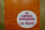 Le Carnaval dunkerquois et les géants 1975 28,00 ? Tillie, Catherine Le Carnaval dunkerquois et les géants Dunkerque Éditions Kim-Dunkerque 1975, in ...