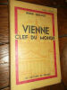 Henri BERAUD Vienne clef du monde. Les éditions de France 1934 - - Les éditions de France, Paris _1934, 12x19cm, broché. - Edition originale, un des ...