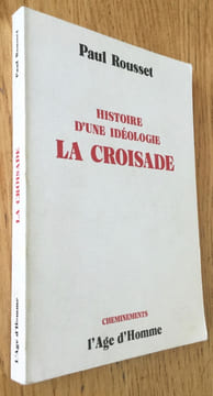 Histoire d’une idéologie. La Croisade. . Rousset (Paul)