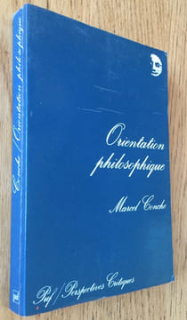Orientation philosophique. Conche (Marcel)