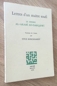 Lettres d’un maître soufi. Le Sheik Al-‘Arabi Ad-Darqâwî. Traduites de l’arabe par Titus Burckhardt.