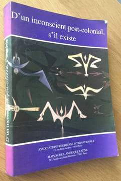 D’un inconscient post-colonial, s’il existe. Collectif - Association freudienne internationale / Maison de l’Amérique latine