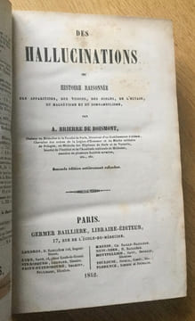 Des Hallucinations, ou Histoire raisonnée des apparitions, des visions, des songes, de l'extase, du magnétisme et du somnambulisme. Seconde édition, ...