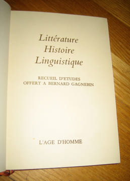 Littérature. Histoire. Linguistique. Recueil d'études offert à Bernard Gagnebin.. Collectif