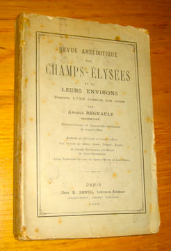 Revue anecdotique des Champs-Élysées et de leurs environs. Depuis 1730 jusqu'à nos jours. . Régnault (Amable)