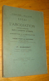 Essai sur l'amodiation (accense et métayage) dans l'ancienne Auvergne de son apparition à la Révolution (1275-1789)
