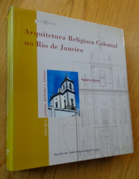 Arquitetura Religiosa Colonial no Rio de Janeiro, VOL. 2 : plantas, fachadas e volumes.