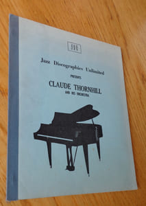 Jazz Discographies Unlimited presents Claude Thornhill and his orchestra