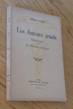 Les Auteurs cruels. Défenseurs de La Morale publique. . Dinar (André)