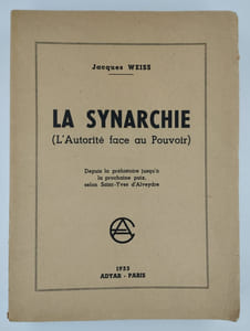 La Synarchie. L'autorité face au pouvoir. Depuis la Préhistoire jusqu'à la prochaine paix selon Saint-Yves d'Alveydre.