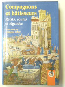 Compagnons et bâtisseurs. Récits, contes et légendes.