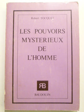 Les pouvoirs mystérieux de l'homme.. TOCQUET Robert,