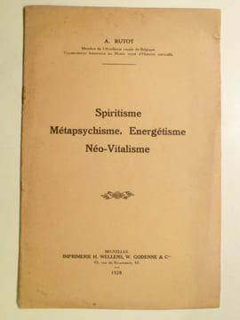 Spiritisme, métapsychisme, energétisme, néo-vitalisme.. RUTOT A.,