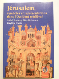 Jérusalem, symboles et représentations dans l'Occident médiéval.