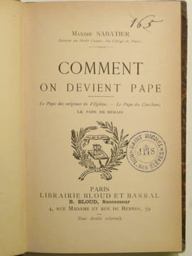 Comment on devient pape. Le Pape des origines de l'Église, le Pape du Conclave, le Pape de demain.. SABATIER Maxime,