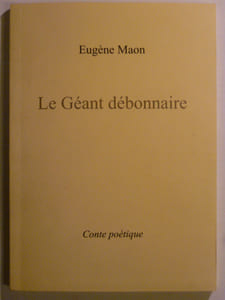 Le géant débonnaire. Conte poétique.
