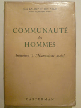 Communauté des hommes. Initiation à l'Humanisme social.. LALOUP Jean et NÉLIS Jean,