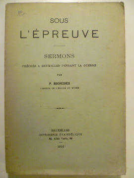 Sous l'épreuve - sermons prêchés à Bruxelles pendant la guerre.. ROCHEDIEU P.,