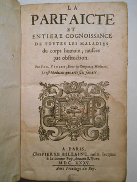 La Parfaicte Et Entière Cognoissance de Toutes les Maladies du Corps humain causées par Obstruction.. VIOLET DE COQUERAY Fabien (Sieur),
