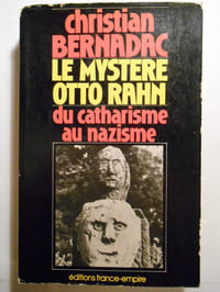Le mystère Otto Rahn. (Le Graal et Montsegur). Du catharisme au nazisme.