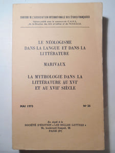 Le néologisme dans la langue et dans la littérature. Marivaux. La myhtologie dans la littérature au xvie et xviie siècle.
