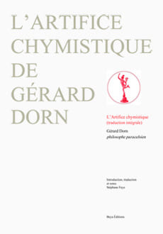 L'artifice chymistique de Gérard Dorn.. DORN Gérard, FEYE Stéphane,