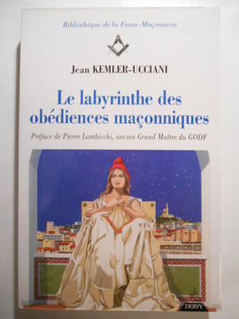 Le labyrinthe des obédiences maçonniques.. KEMLER-UCCIANI Jean,