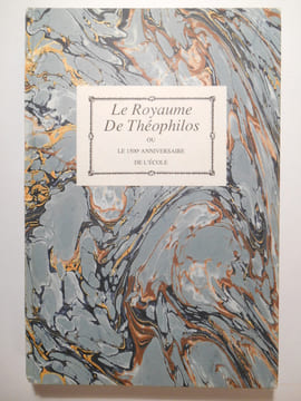 Le royaume de Théophilos ou Le 1500e anniversaire de l'école.. ANONYME,