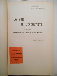 La Voie de l'occultiste. Section I : Commentaires sur "Aux pieds du maître" ; section II : Commentaires sur "La voix du silence" ; section III : Commentaires sur "La lumière sur le sentier". (COMPLET EN 3 VOLUMES).