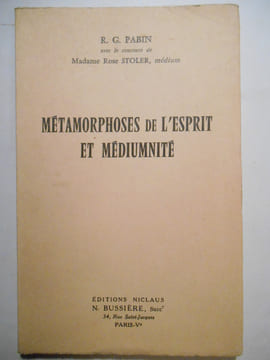 Métamorphoses de l'esprit et médiumnité.. PABIN R. G., STOLER Rose (Madame)