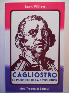 Cagliostro. Le prophète de la révolution.. VILLIERS Jean,