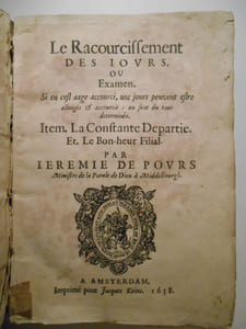 Le raccourcissement des jours ou examen. Si en cest aage accourci, nos jours peuvent estre allongés et accourcis : ou sont tous déterminés. Item. [- La constante Departie ou le trespas volontaire [].- Le Bon--heur filial de l'honeur paternel ou La vérité de la promesse annexée au cinquième commandement du Décalogue].