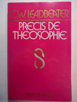 Précis de théosophie.. LEADBEATER Charles-Webster (Evêque régional de l'Eglise Catholique Libérale pour l'Australie),