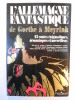 L'Allemagne fantastique de Goethe à Meyrink. 13 contes énigmatiques, démoniaques et merveilleux.. RICHTER Anne & Hugo,