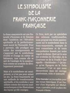 Le symbolisme de la franc-maçonnerie française. Outils, symboles esthétiques, gestuelles, codes et secrets maçonniques.