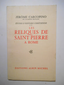 Etudes d'Histoire Chrétienne. Les reliques de Saint Pierre à Rome.