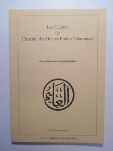 Revue : Les cahiers de l'Institut des Hautes Études Islamiques. Connaissance et enseignement. Le Connaissant.