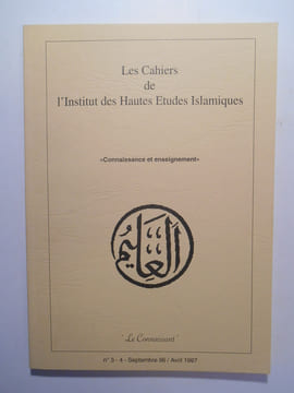 Revue : Les cahiers de l'Institut des Hautes Études Islamiques. Connaissance et enseignement. Le Connaissant.. COLLECTIF,
