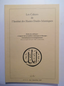 Revue : Les cahiers de l'Institut des Hautes Études Islamiques. Actes du colloque : "L'apport de la tradition islamique à l'Europe : connaissance et enseignement" tenu le mardi 29 avril 1997 à Grenoble.